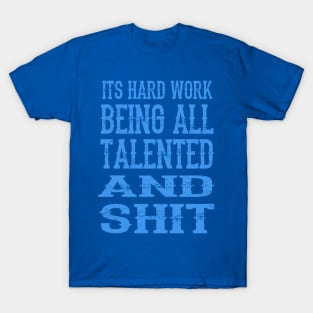 Being Talented T-Shirt